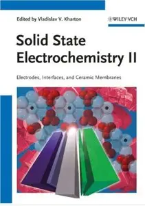 Solid State Electrochemistry II: Electrodes, Interfaces and Ceramic Membranes