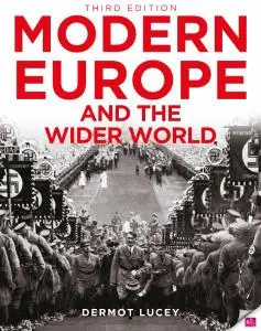 Modern Europe and The Wider World (3rd Edition) by Dermot Lucey