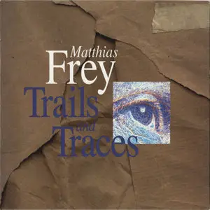 Matthias Frey - Trails and Traces (1998)