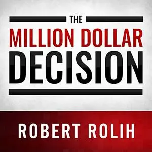 The Million Dollar Decision: Get Out of the Rigged Game of Investing and Add a Million to Your Net Worth [Audiobook]