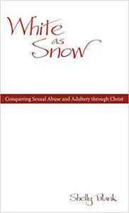White As Snow: Conquering Sexual Abuse and Adultery Through Christ
