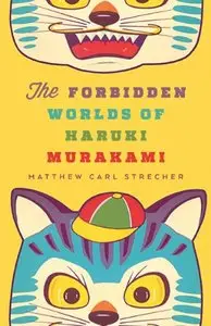 The Forbidden Worlds of Haruki Murakami