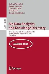 Big Data Analytics and Knowledge Discovery: 25th International Conference, DaWaK 2023, Penang, Malaysia, August 28–30, 2