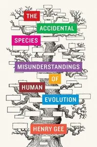 The Accidental Species: Misunderstandings of Human Evolution (repost)