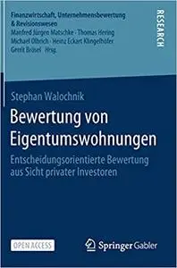 Bewertung von Eigentumswohnungen: Entscheidungsorientierte Bewertung aus Sicht privater Investoren