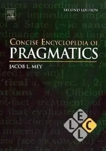 Jacob L. Mey, Keith Brown, "Concise Encyclopedia of Pragmatics, Second Edition" (repost)