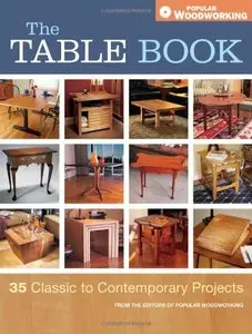 The Table Book: 35 Classic to Contemporary Projects (Popular Woodworking)