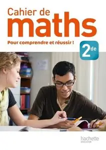 Michèle Le Bras et Annie Soismier, "Cahier de maths 2de - édition 2013"
