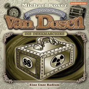«Professor van Dusen - Folge 1: Eine Unze Radium» by Michael Koser