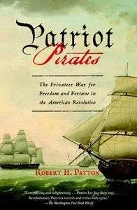 Patriot Pirates: The Privateer War for Freedom and Fortune in the American Revolution (repost)