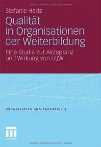 Qualität in Organisationen der Weiterbildung: Eine Studie zur Akzeptanz und Wirkung von LQW