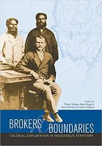 Brokers and boundaries: Colonial exploration in indigenous territory (Aboriginal History Monographs)