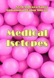 "Medical Isotopes" ed. by Syed Ali Raza Naqvi, Muhammad Babar Imran