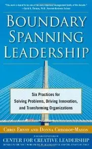 Boundary Spanning Leadership: Six Practices for Solving Problems, Driving Innovation, and Transforming Organizations (repost)