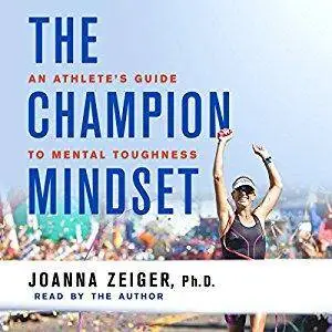 The Champion Mindset: An Athlete's Guide to Mental Toughness [Audiobook]