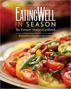 EatingWell in Season: The Farmers' Market Cookbook