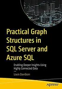 Practical Graph Structures in SQL Server and Azure SQL: Enabling Deeper Insights Using Highly Connected Data