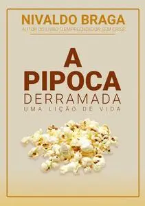 «A Pipoca Derramada» by NIVALDO BRAGA