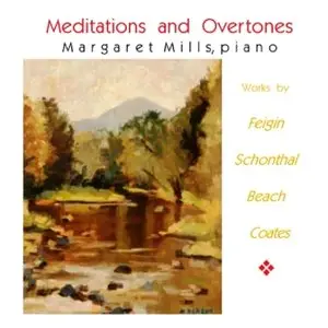 Amy Beach, Gloria Coates, Joel Feigin, Ruth Schonthal (Piano Works - Meditations and Overtones) - Margaret Mills