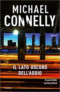 Il lato oscuro dell'addio - Michael Connelly (Repost)