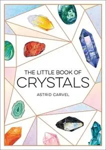 «The Little Book of Crystals» by Astrid Carvel