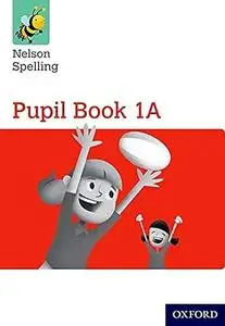 Nelson Spelling Pupil Book 1A Year 1/P2 (Red Level)