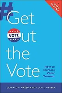 Get Out the Vote: How to Increase Voter Turnout (3rd Edition)