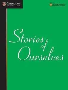 Stories of Ourselves: The University of Cambridge International Examinations Anthology of Stories in English