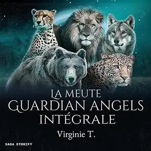 Virginie T., "La meute Guardian Angels. Intégrale"