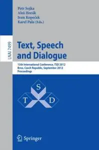 Text, Speech and Dialogue: 15th International Conference, TSD 2012, Brno, Czech Republic, September 3-7, 2012. Proceedings