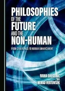 Philosophies of the Future and the Non-Human