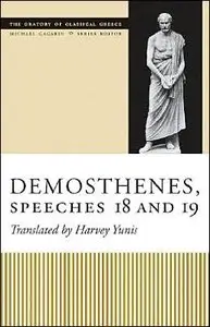 Demosthenes, Speeches 18 and 19 (The Oratory of Classical Greece)