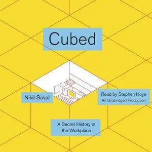 Cubed: A Secret History of the Workplace [Audiobook] {Repost}