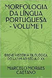 MORFOLOGIA DA LÍNGUA PORTUGUESA - VOLUME 1