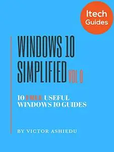 Windows 10 Simplified: 10 Free Useful Windows 10 Guides