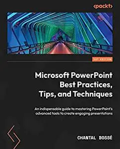 Microsoft PowerPoint Best Practices, Tips, and Techniques