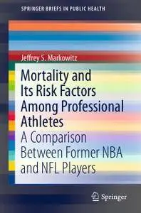 Mortality and Its Risk Factors Among Professional Athletes: A Comparison Between Former NBA and NFL Players (Repost)
