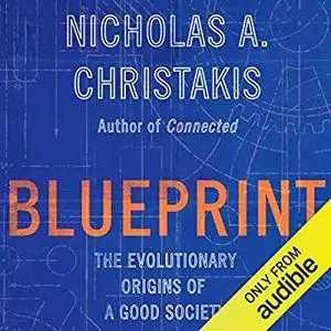 Blueprint: The Evolutionary Origins of a Good Society [Audiobook]