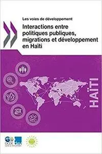 Les voies de développement Interactions entre politiques publiques, migrations et développement en Haïti