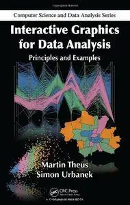 Interactive Graphics for Data Analysis: Principles and Examples (Chapman & Hall/CRC Computer Science & Data Analysis)(Repost)