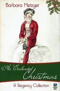 «An Enchanted Christmas» by Barbara Metzger