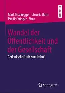 Wandel der Öffentlichkeit und der Gesellschaft: Gedenkschrift für Kurt Imhof