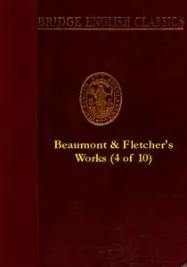 «Beaumont and Fletcher's Works, Vol. 04 of 10» by Francis Beaumont