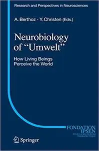 Neurobiology of "Umwelt": How Living Beings Perceive the World (Repost)