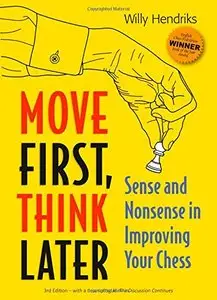 Move First, Think Later: Sense and Nonsense in Improving Your Chess, 2nd Edition
