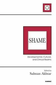 Shame: Developmental, Cultural, and Clinical Realms