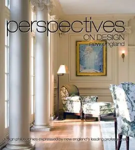 Perspectives on Design New England: Creative Ideas Shared by Leading Design Professionals