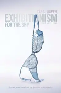 Exhibitionism for the Shy: Show Off, Dress Up and Talk Hot!