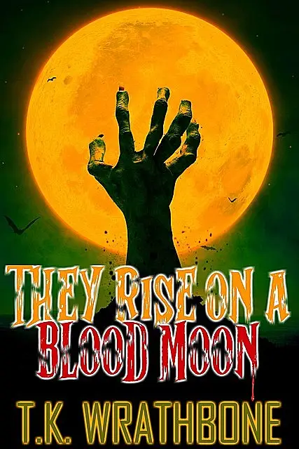 «They Rise On A Blood Moon» by T.K. Wrathbone