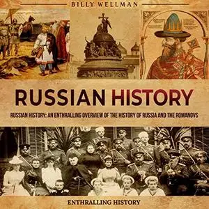 Russian History: An Enthralling Overview of the History of Russia and the Romanovs [Audiobook]